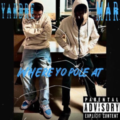 YAKDre-WhereYoPole ft Mar (official audio)