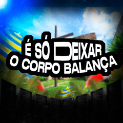 É DEIXA O CORPO BALANÇA  INSTA: @jcdevilavelha_dj  @djrddesaomateus ULTIMAS DE 2025
