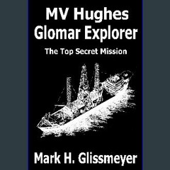 Read eBook [PDF] 🌟 MV Hughes Glomar Explorer: The Top Secret Mission Pdf Ebook