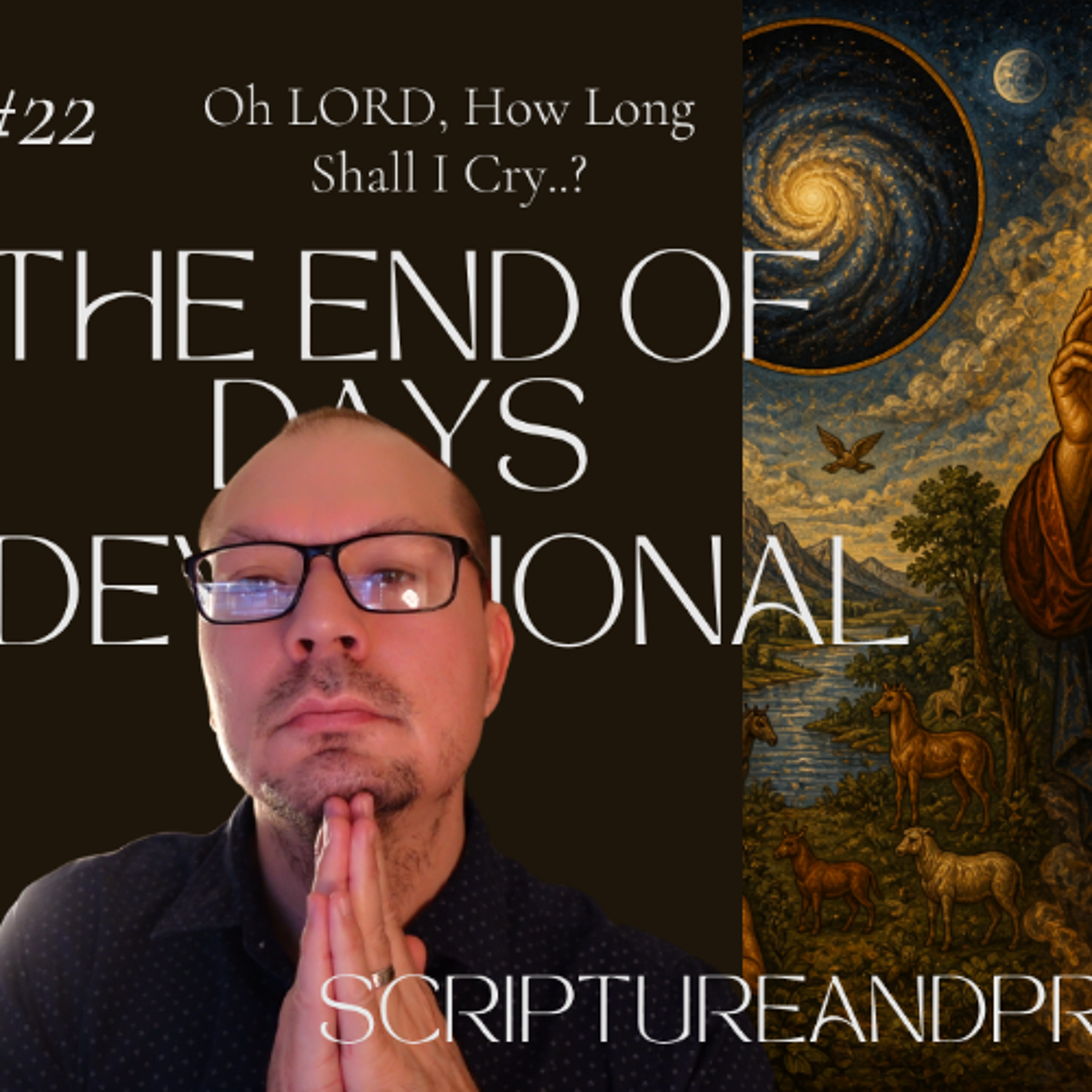 Oh LORD, How Long Shall I Cry?  - The End of Days, A 30-Day Devotional #22