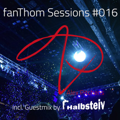 fanThom Sessions 016  incl. Guestmix By Halbsteiv