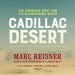 VIEW KINDLE ✓ Cadillac Desert, Revised and Updated Edition: The American West and Its