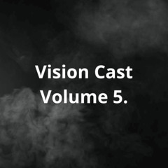 Vision Cast Volume 5.