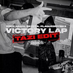 Fred Again, Skepta, PlaqueboyMax - Victory Lap (Tazi Edit)