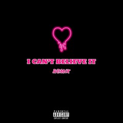 I Can't Believe It Remix