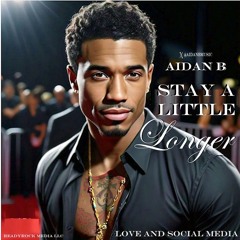 Aidan B - Stay A Little Longer