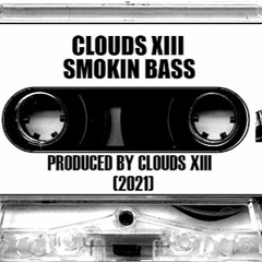CLOUDS XIII - SMOKIN  BASS FULL TAPE (2020)