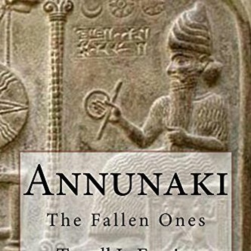Read EPUB 💘 Annunaki: The Fallen Ones by  Terrell Frazier EBOOK EPUB KINDLE PDF