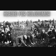 Headed To Holodomor- The Global Plan To Force Perpetual Servitude