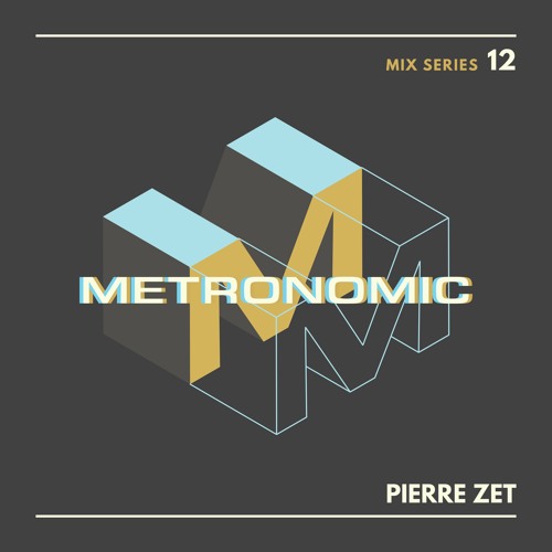 METRONOMIC Mix Series 12: Pierre Zet