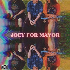 JOEY FOR MAYOR