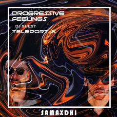 Progressive Feelings by Samaxdhi - Dj Guest Teleport-X