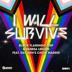 I Will Survive ( new version ). BLACK FLAMINGO , GSP , VANESA LEKLEIN FEAT GAY MEN´S CHOIR MADRID