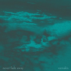 never fade away