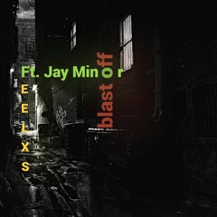 Feel XS - Blast OFF (Ft. Jay Minor)