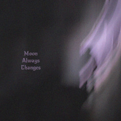 Moon Always Changes