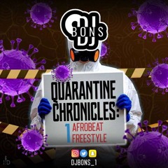 #QuarantineChronicles1 || Afrobeats Freestyle Mix || Mixed By DJ BONS (@djbons_1)