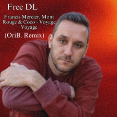 Free DL :Francis Mercier ,Mont Rouge & Coco - Voyage Voyage (Ori B.Remix)