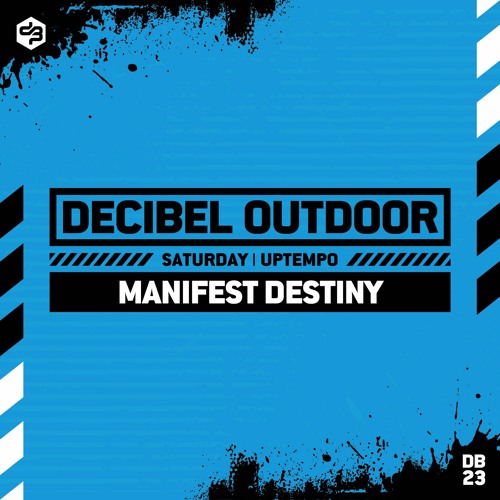 Manifest Destiny | Decibel outdoor 2023 | Uptempo | Saturday