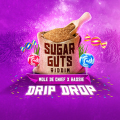 Mole De Chief & Bassie - Drip Drop (Sugar Guts Riddim)