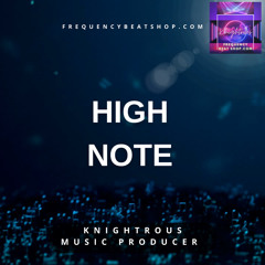 High Note-FrequencyBeatShop.com (Prod. By Knightrous)