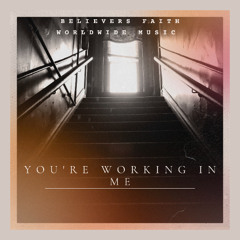 You're Working In Me