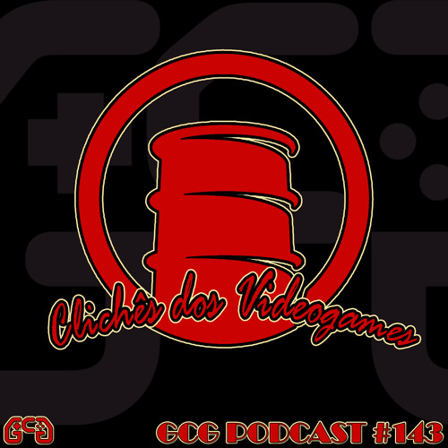 GCG Podcast #143 - Clichês de Videogame