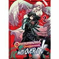 Download~ PDF Oversummoned, Overpowered, and Over It! Manga Volume 2