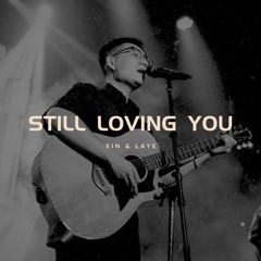 Still Loving You ( SLU ) - Xin & Laye