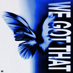 We Got That ( feat. CERES )