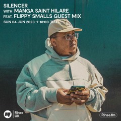 Silencer with Manga Saint Hilare (Set) Feat. Flippy Smalls (Guest Mix) - 04 June 2023