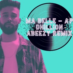 MA BELLE - AP DHILLION | ABEEZY REMIX