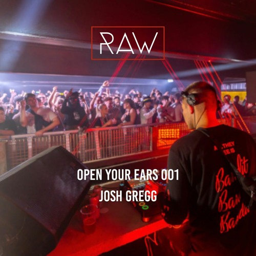 Open Your Ears 001 - Josh Gregg