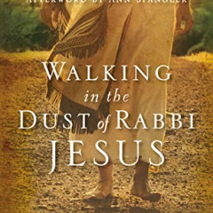 download KINDLE ✅ Walking in the Dust of Rabbi Jesus: How the Jewish Words of Jesus C