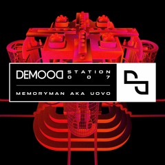 Demood Station 007 - Memoryman AKA Uovo