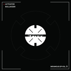 INF062 - Activator "Bulldozer" (Original Mix)(Preview)(Infamia Records)(Out 10/05/24)