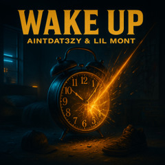 Aintdat3zy & Lil Mont - Wake Up