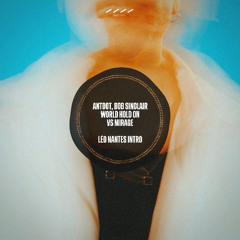 Antdot, Bob Sinclair - Mirage vs World Hold On (Léo Nantes Intro) FREE DOWNLOAD
