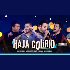 Guilherme E Benuto Feat Hugo E Guilherme - Haja Colírio - (Dorado - Remix)