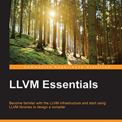 [DOWNLOAD] KINDLE ✔️ LLVM Essentials: Become familiar with the LLVM infrastructure an