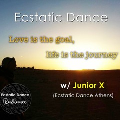 "Love is the goal, life is the journey" Ecstatic Dance w/ Junior X