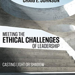 [View] EBOOK ✓ Meeting the Ethical Challenges of Leadership: Casting Light or Shadow