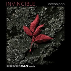 Ocean.Pop - Invincible (Respected Force original remix)