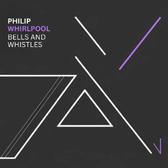 Philip Whirlpool - Bells and Whistles