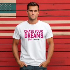 Chase Your Dreams Barbie 2024 Shirt