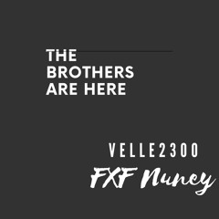 FXF Nuney X Velle 2300 Brothers Are Here