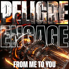 PELIGRE - Engage (From Me To You)