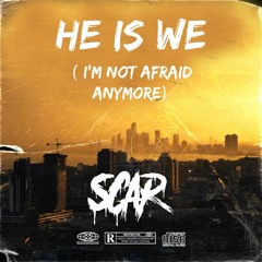 he is we (im not afraid anymore) SCAR EDIT