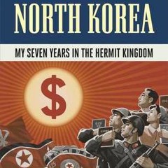 (PDF) Download A Capitalist in North Korea: My Seven Years in the Hermit Kingdom BY : Felix Abt