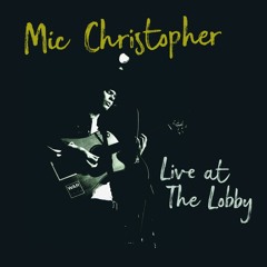 Mic Christopher Live At The Lobby Side C